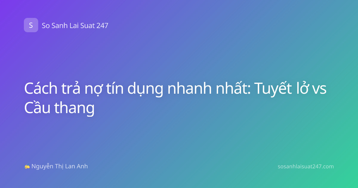 Cách trả nợ tín dụng nhanh nhất: Tuyết lở vs Cầu thang
