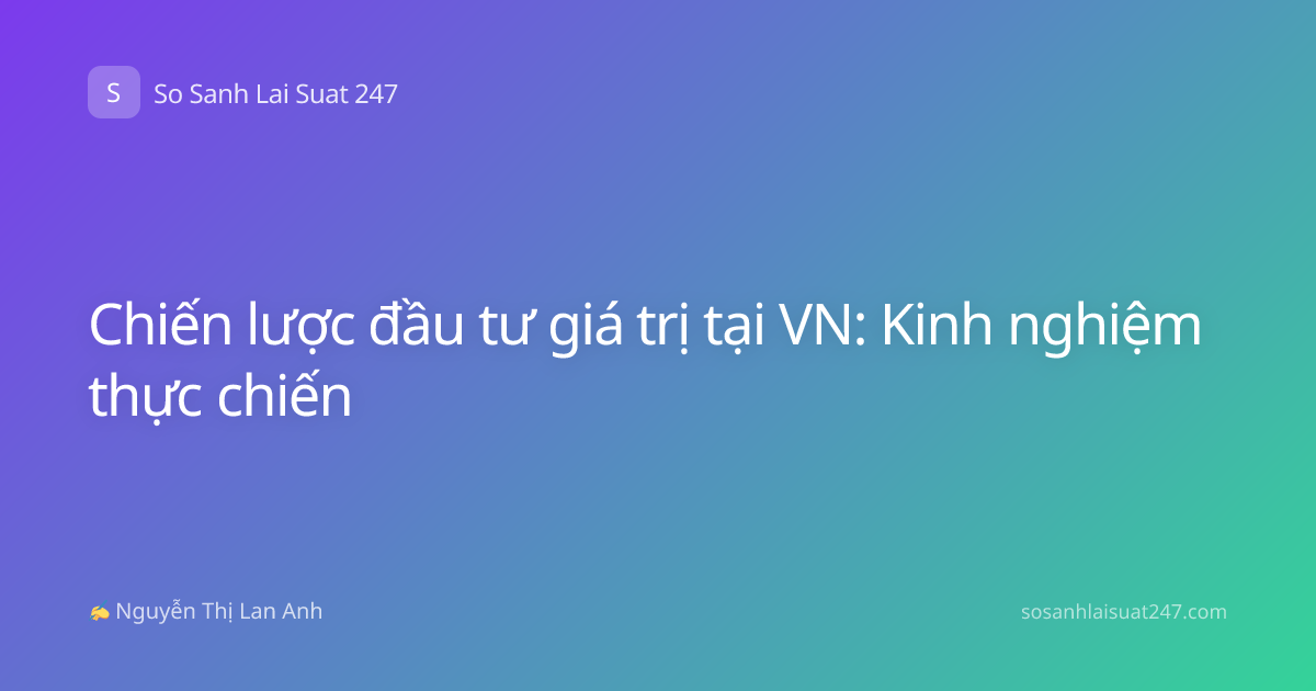 Chiến lược đầu tư giá trị tại VN: Kinh nghiệm thực chiến