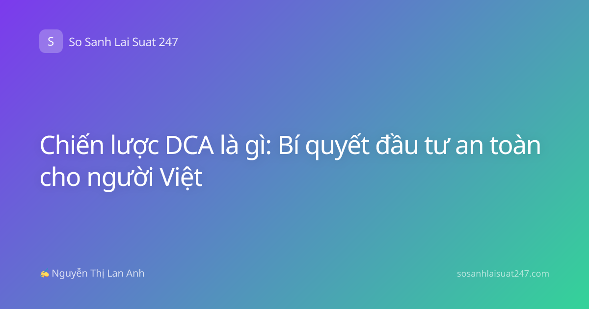 Chiến lược DCA là gì: Bí quyết đầu tư an toàn cho người Việt