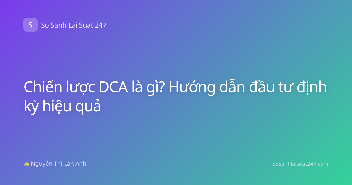 Chiến lược DCA là gì? Hướng dẫn đầu tư định kỳ hiệu quả