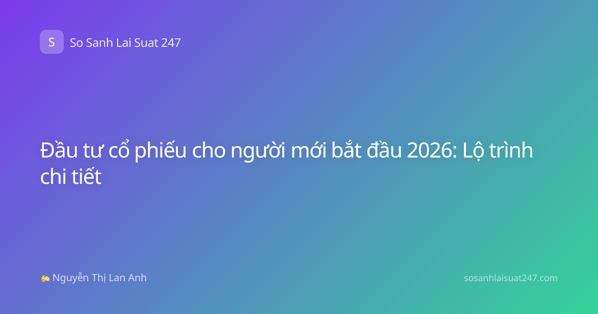 Đầu tư cổ phiếu cho người mới bắt đầu 2026: Lộ trình chi tiết