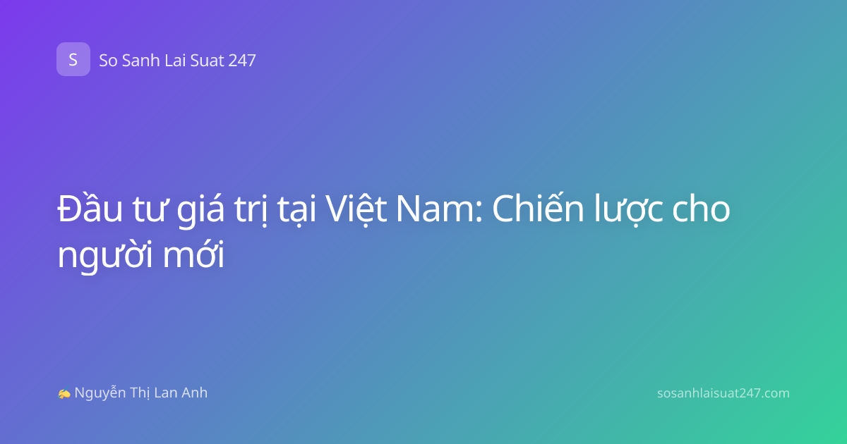 Đầu tư giá trị tại Việt Nam: Chiến lược cho người mới