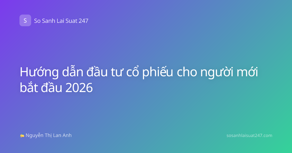 Hướng dẫn đầu tư cổ phiếu cho người mới bắt đầu 2026