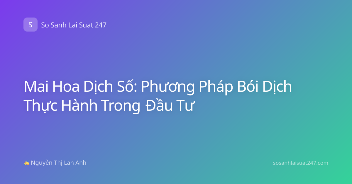 Mai Hoa Dịch Số: Phương Pháp Bói Dịch Thực Hành Trong Đầu Tư