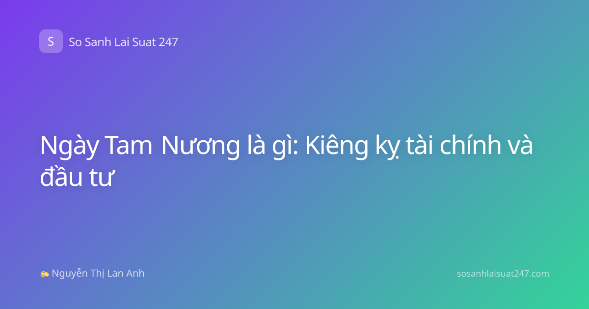 Ngày Tam Nương là gì: Kiêng kỵ tài chính và đầu tư