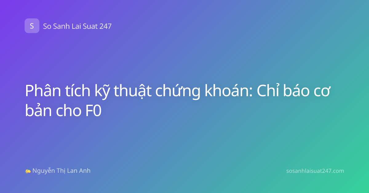 Phân tích kỹ thuật chứng khoán: Chỉ báo cơ bản cho F0