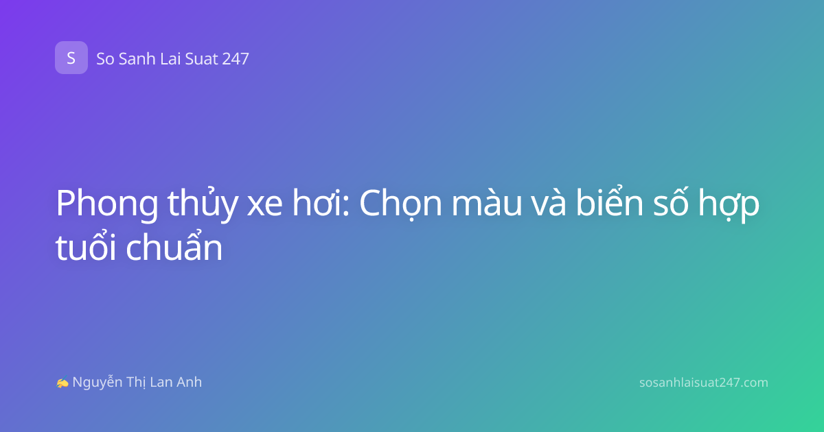Phong thủy xe hơi: Chọn màu và biển số hợp tuổi chuẩn