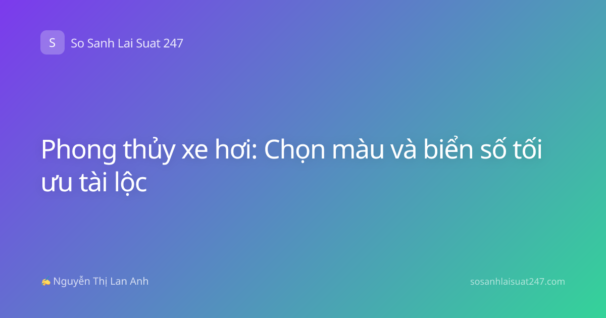Phong thủy xe hơi: Chọn màu và biển số tối ưu tài lộc