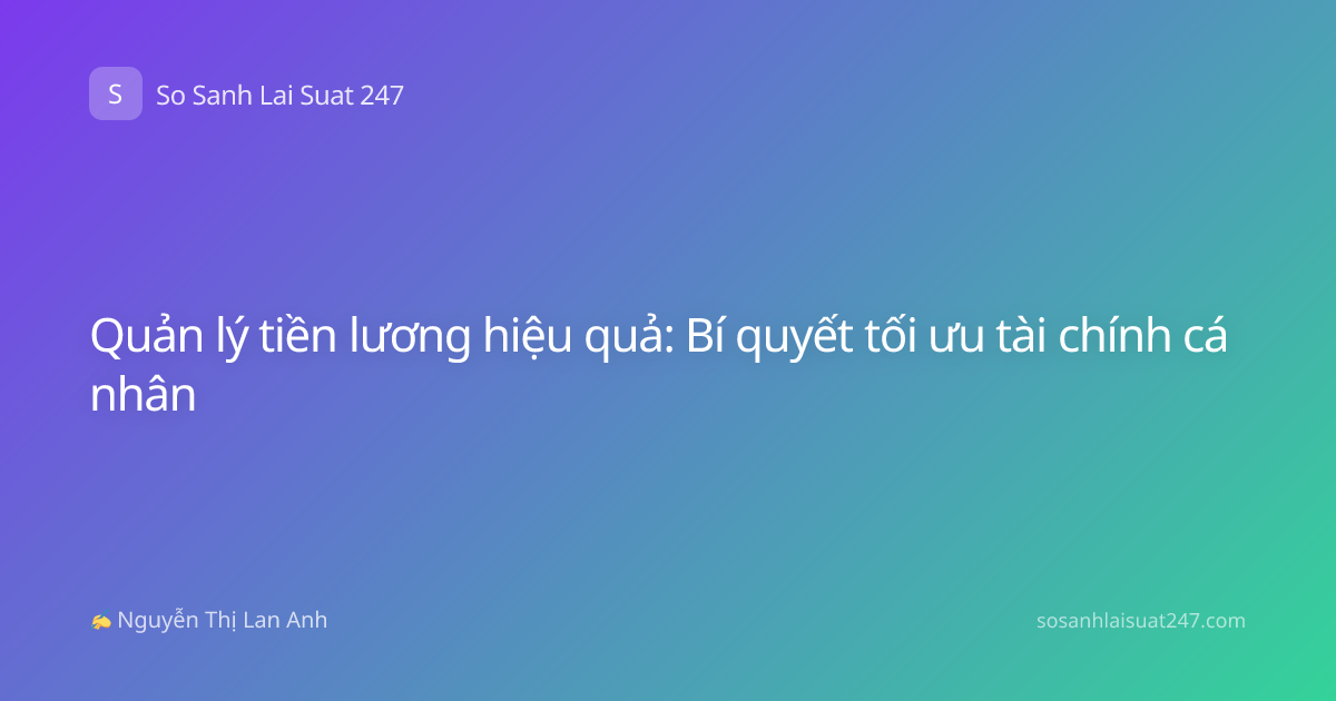 Quản lý tiền lương hiệu quả: Bí quyết tối ưu tài chính cá nhân