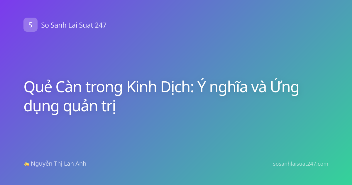 Quẻ Càn trong Kinh Dịch: Ý nghĩa và Ứng dụng quản trị