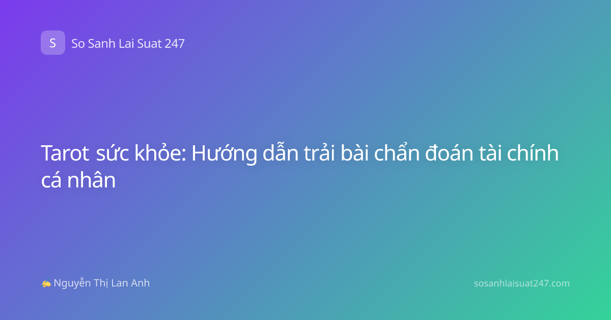Tarot sức khỏe: Hướng dẫn trải bài chẩn đoán tài chính cá nhân