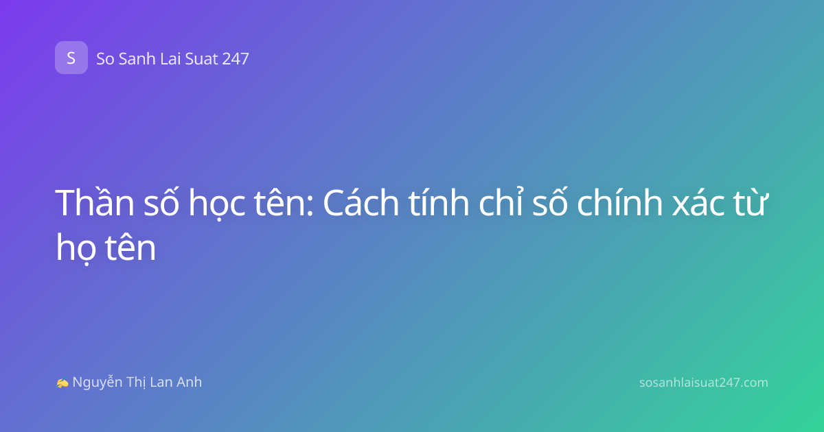 Thần số học tên: Cách tính chỉ số chính xác từ họ tên