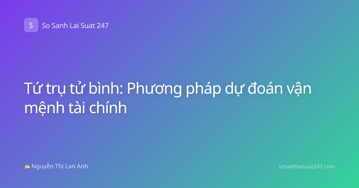 Tứ trụ tử bình: Phương pháp dự đoán vận mệnh tài chính
