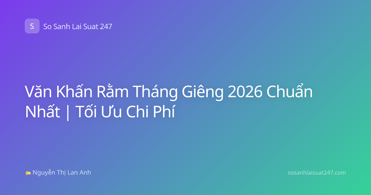 Văn Khấn Rằm Tháng Giêng 2026 Chuẩn Nhất | Tối Ưu Chi Phí