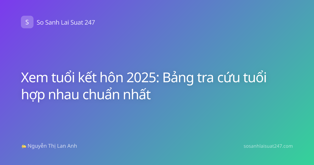 Xem tuổi kết hôn 2025: Bảng tra cứu tuổi hợp nhau chuẩn nhất