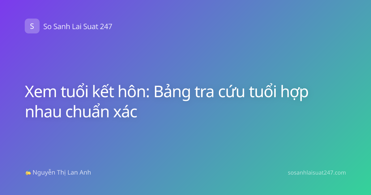 Xem tuổi kết hôn: Bảng tra cứu tuổi hợp nhau chuẩn xác